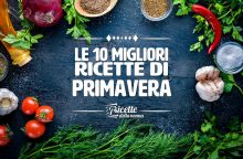 Le 10 migliori ricette di Primavera