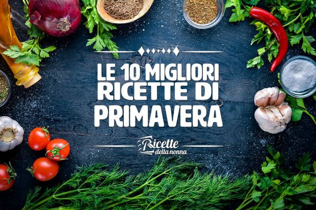 le 10 migliori ricette di primavera