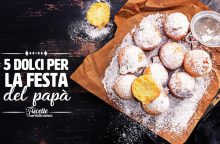 5 dolci da preparare per festeggiare al meglio il proprio papà anche a tavola