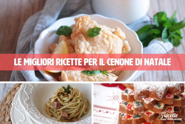 Ricette Sul Natale.Cenone Di Natale Le Dieci Migliori Ricette Ricette Della Nonna