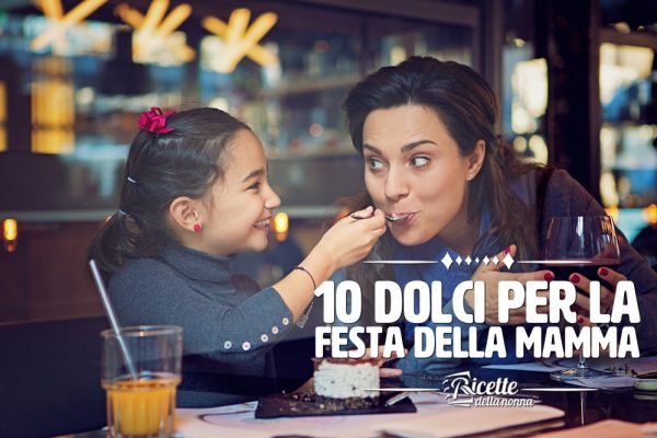 10 dolci per la festa della mamma