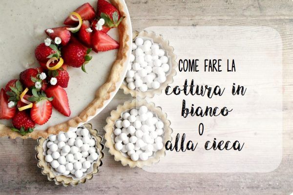 Come fare la cottura in bianco o alla cieca