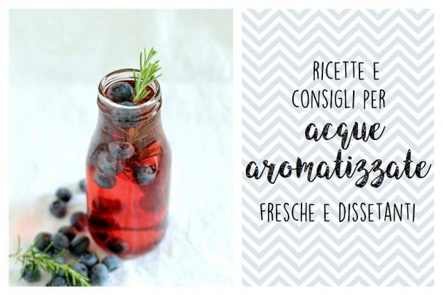 ricette e consigli per acque aromatizzate rinfrescanti