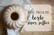 Tutti i trucchi per torte super soffici