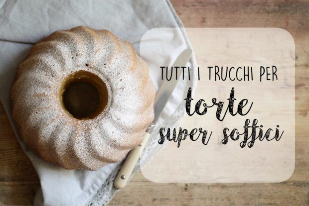 tutti i trucchi per torte super soffici 1