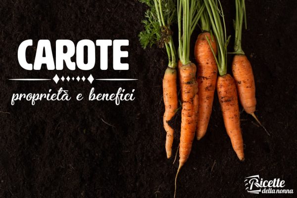 Carote: proprietà, benefici e controindicazioni