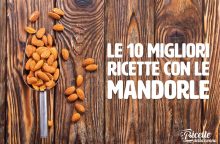 Le 10 migliori ricette con le mandorle