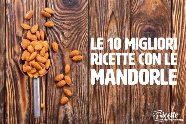 Le 10 migliori ricette con le mandorle