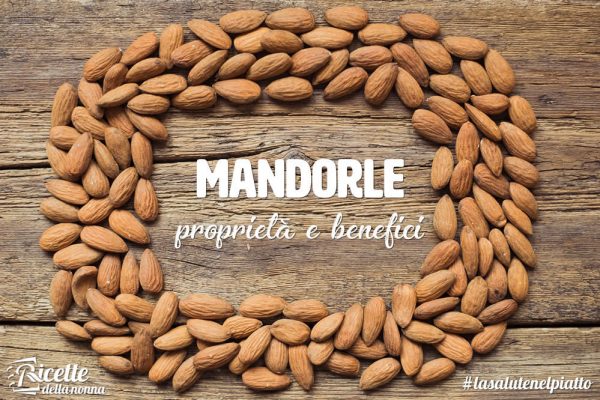 Mandorle: proprietà, benefici e controindicazioni