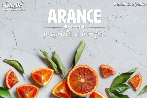 Arance: proprietà, benefici e controindicazioni