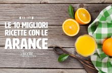 Le 10 migliori ricette con le arance