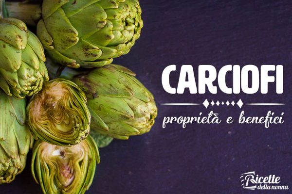 Carciofi: proprietà, benefici e controindicazioni