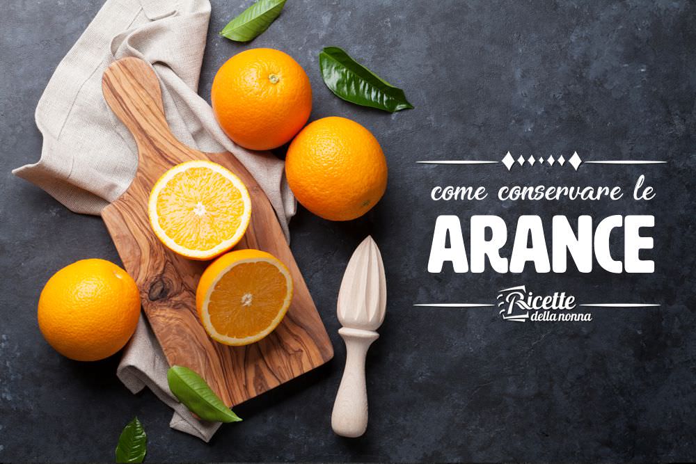 Come conservare le arance | Ricette della Nonna