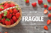 Come pulire e tagliare le fragole