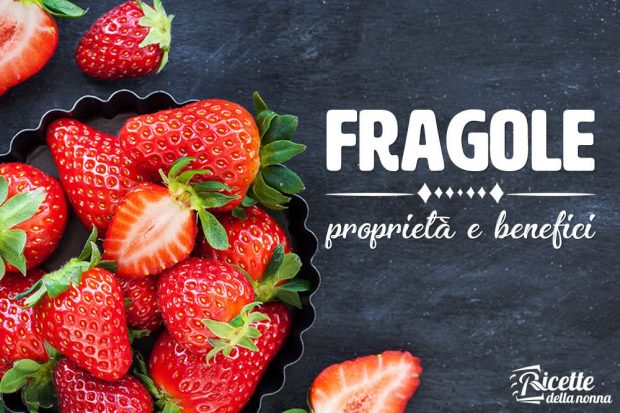 fragole: proprietà, benefici e controindicazioni