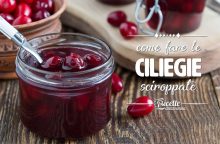 Ciliegie sciroppate: ricetta, consigli utili e come utilizzarle