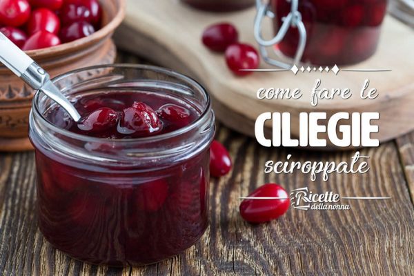 Ciliegie sciroppate: ricetta, consigli utili e come utilizzarle