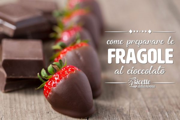 Come preparare le fragole al cioccolato