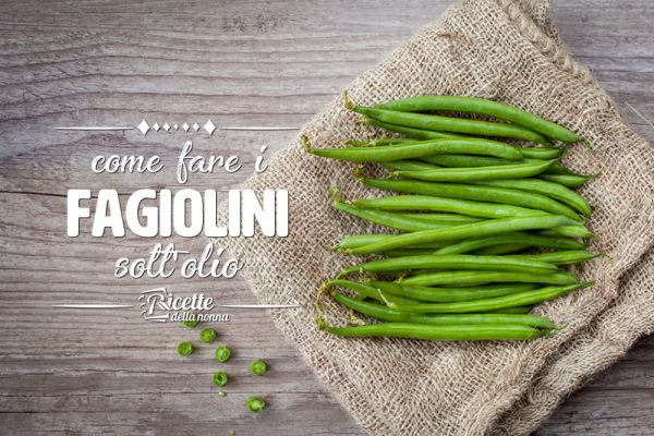 Come fare i fagiolini sott’olio