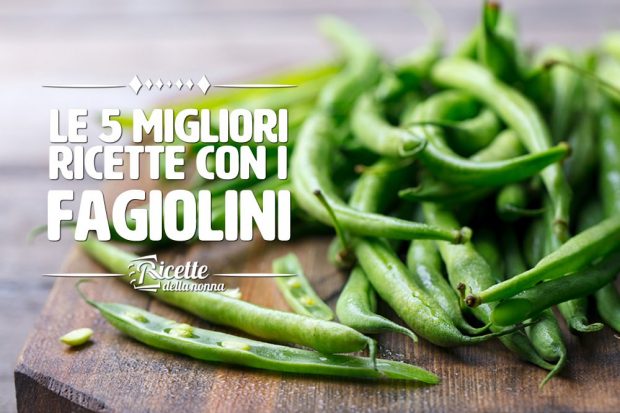 le 5 migliori ricette con i fagiolini