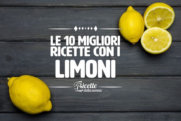 le 10 migliori ricette con i limoni