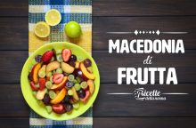 Macedonia di frutta: tutto quello che dovete sapere