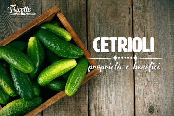 Cetriolo: proprietà, benefici e controindicazioni