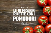 Le 10 migliori ricette con il pomodoro