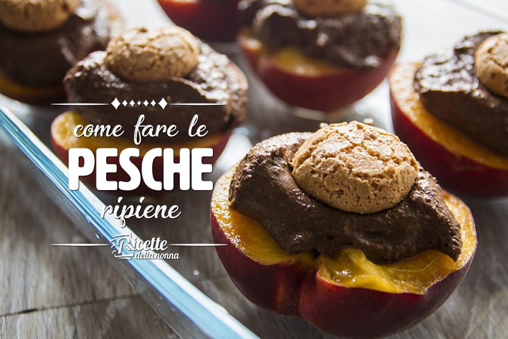 Come Fare Le Pesche Ripiene Ricette Della Nonna