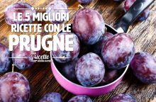 Le 5 migliori ricette con le prugne