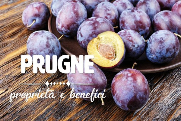 Prugne: proprietà, benefici e controindicazioni