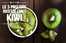 Le 5 migliori ricette con i kiwi