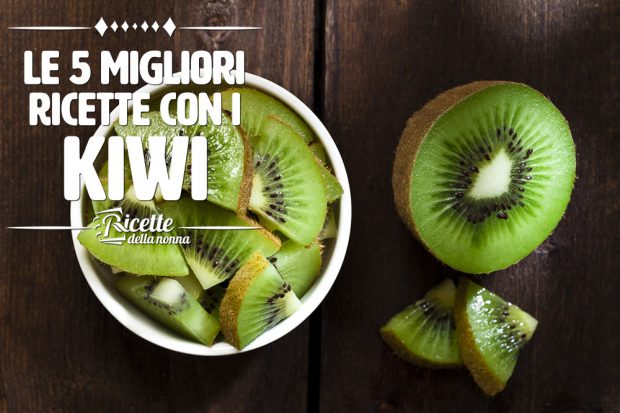 Migliori ricette con i kiwi