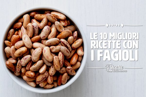 Le 10 migliori ricette con i fagioli