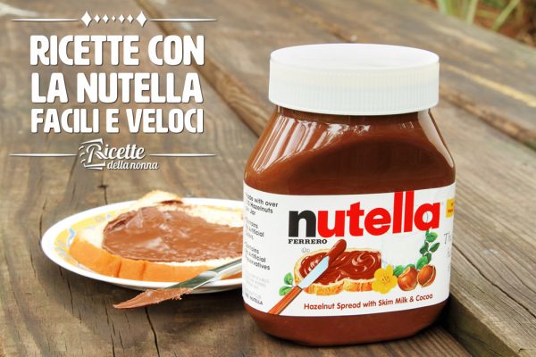 Ricette con la Nutella facili e veloci