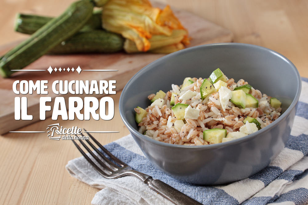 Come cucinare il farro | Ricette della Nonna