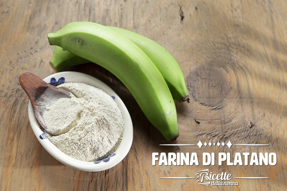 Farina di platano curiosità, valori nutrizionali e ricette Ricette