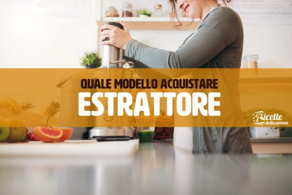 Come scegliere l’estrattore migliore