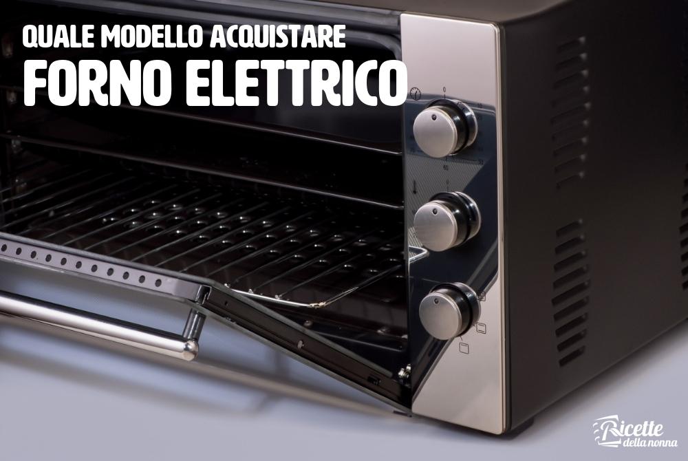 Come Scegliere Il Fornetto Elettrico Migliore Ricette Della Nonna