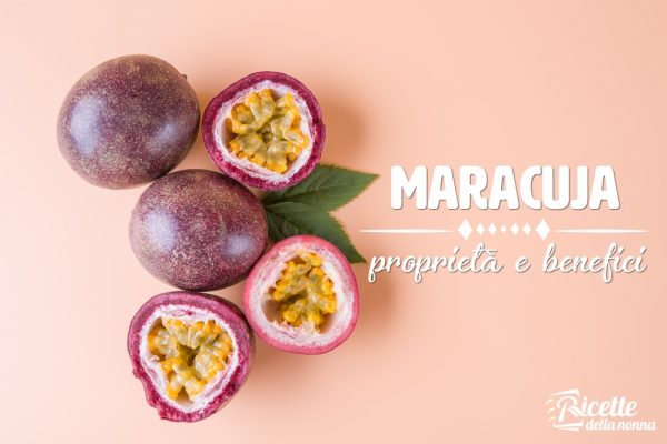 Maracuja: proprietà, benefici e controindicazioni