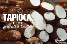 Tapioca: proprietà, benefici e controindicazioni