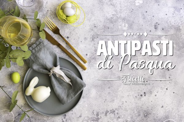 Antipasti di Pasqua facili e veloci