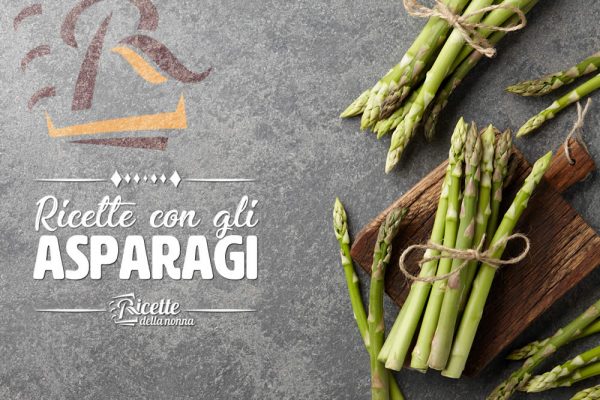 Ricette con gli asparagi facili e veloci